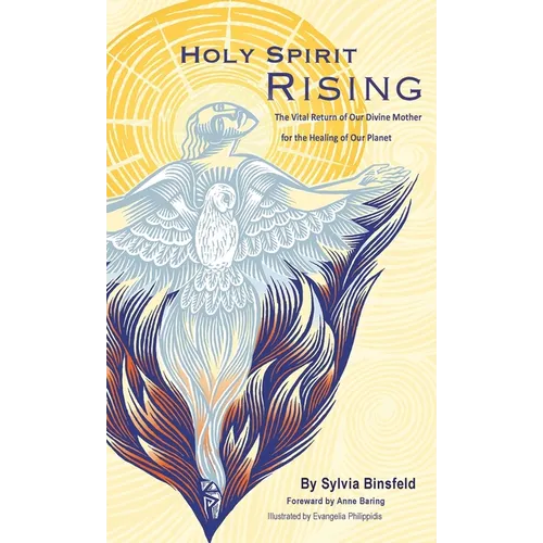 Holy Spirit Rising: The Vital Return of Our Divine Mother for the Healing of Our Planet