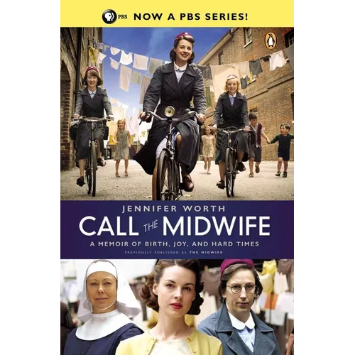 Call the Midwife: A Memoir of Birth, Joy, and Hard Times