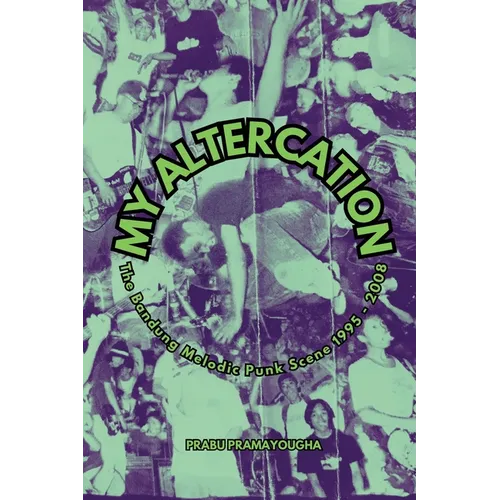 My Altercation: The Bandung Melodic Punk Scene 1995-2008