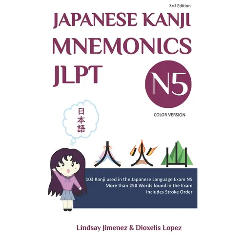 JAPANESE KANJI MNEMONICS JLPT N5 - Color Version: 103 Kanji used in the Japanese Language Exam N5