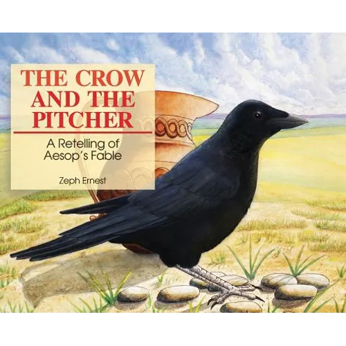 The Crow and the Pitcher: A Retelling of Aesop's Fable