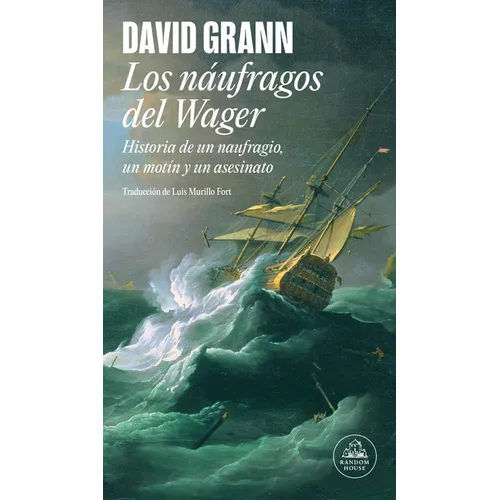 Los Náufragos del Wager / The Wager: A Tale of Shipwreck, Mutiny and Murder