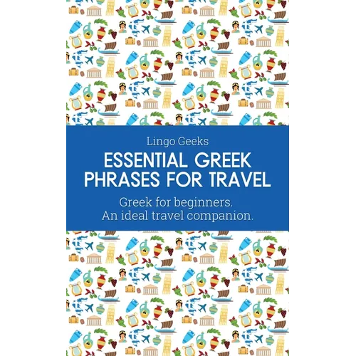 Essential Greek Phrases for Travel: Greek for beginners An Ideal Travel Companion
