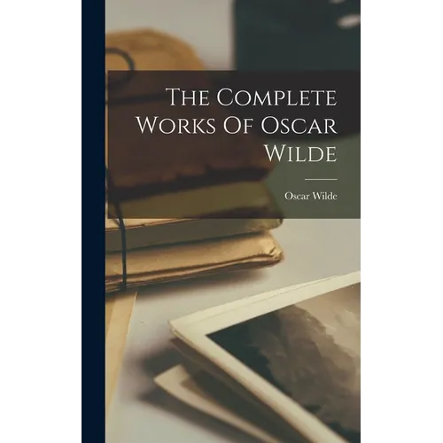 The Complete Works Of Oscar Wilde