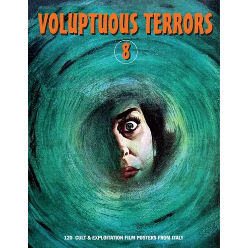 Voluptuous Terrors, Volume 8: 120 Cult & Exploitation Film Posters From Italy