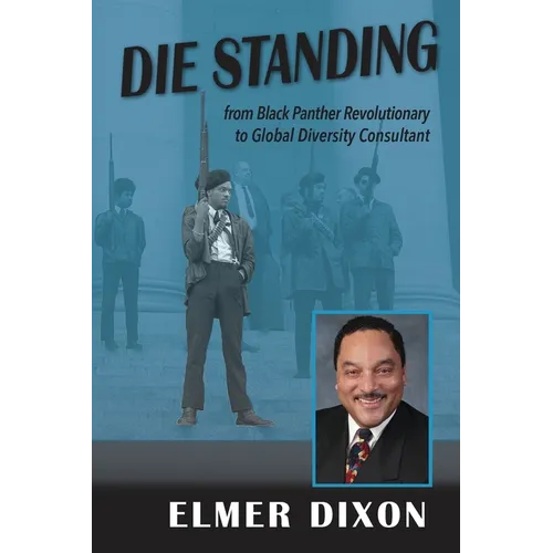Die Standing: From Black Panther Revolutionary to Global Diversity Consultant