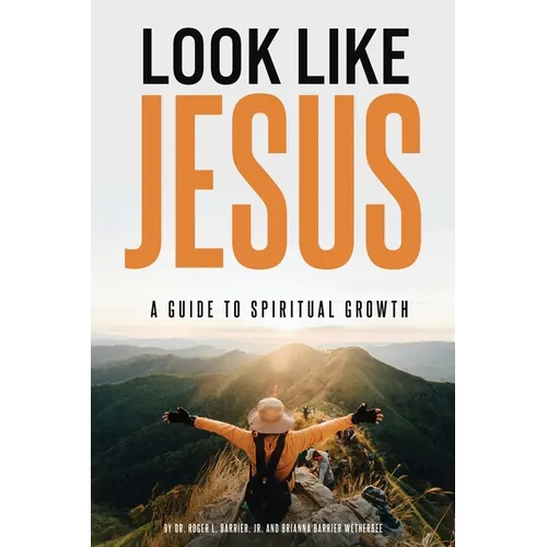 Look Like Jesus: A Guide to Spiritual Growth