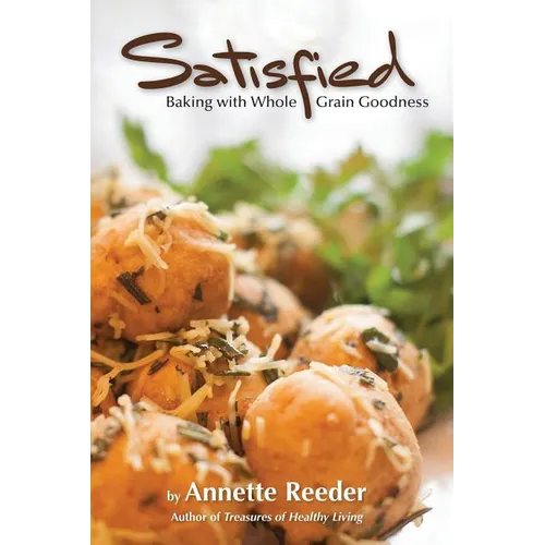 Satisfied: Baking with Whole Grain Goodness