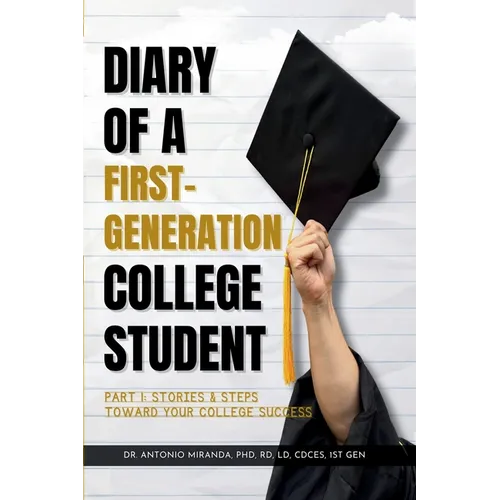 Diary of a First-Generation College Student Part I: Stories & Steps Toward Your College Success