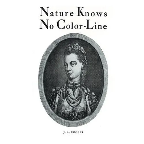 Nature Knows No Color-Line: Research into the Negro Ancestry in the White Race