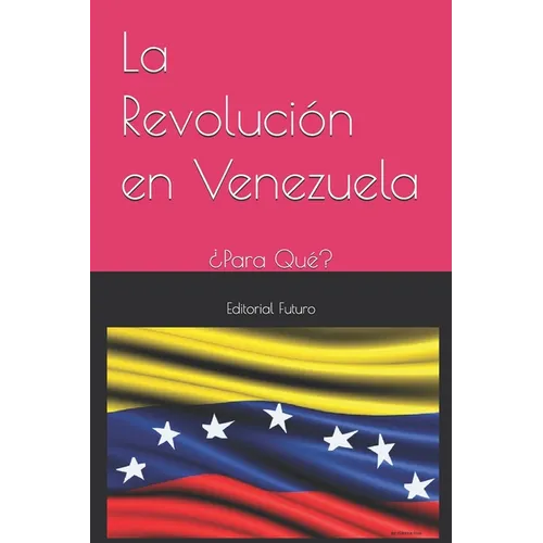 La Revolución en Venezuela: Socialismo del Siglo XXI