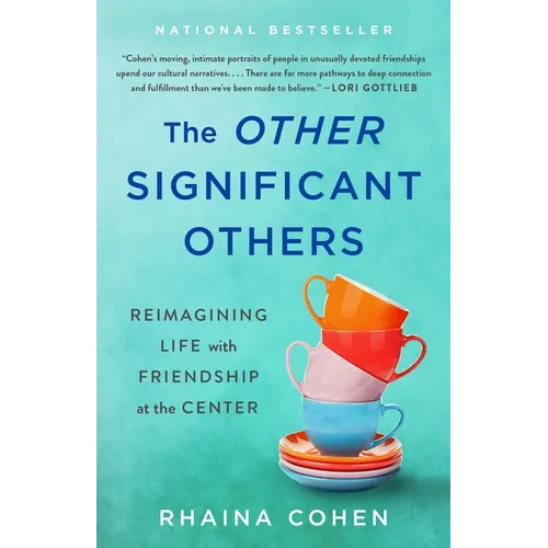 The Other Significant Others: Reimagining Life with Friendship at the Center