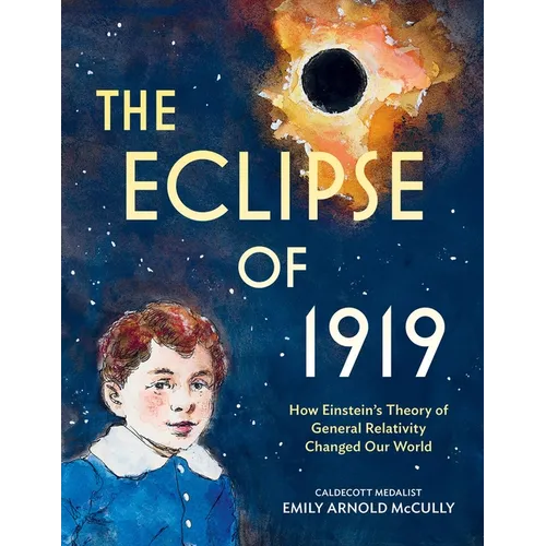The Eclipse of 1919: How Einstein's Theory of General Relativity Changed Our World