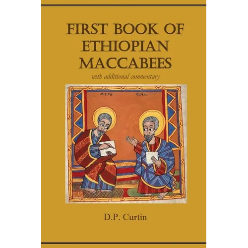 First Book of Ethiopian Maccabees: with additional commentary
