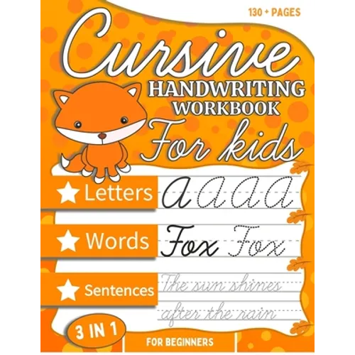 Cursive Handwriting Workbook For Kids Beginners: Cursive Tracing and Writing Practice Book 3-in-1 ( Letters, Words and Sentences ) The easiest way to