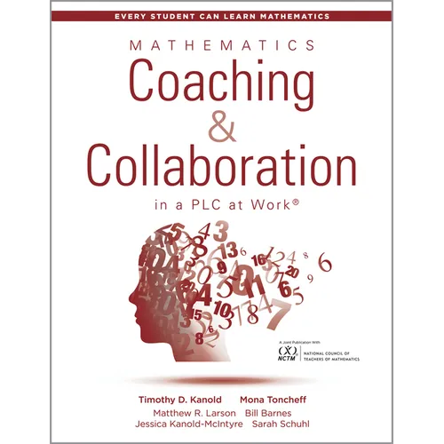 Mathematics Coaching and Collaboration in a PLC at Work(tm): (Leading Collaborative Learning and Teaching Teams in Math Education)