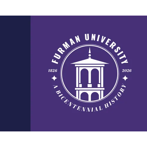 Furman University, 1826-2026: A Bicentennial History