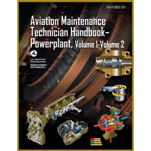 Aviation Maintenance Technician Handbook-Powerplant, Volume1 Volume 2: Faa-H-8083-32a