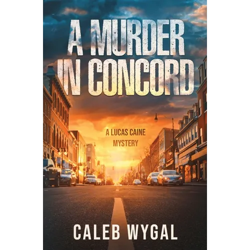 A Murder in Concord: A Lucas Caine Mystery