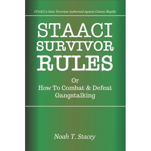 STAACI Survivor Rules Or How To Combat & Defeat Gangstalking