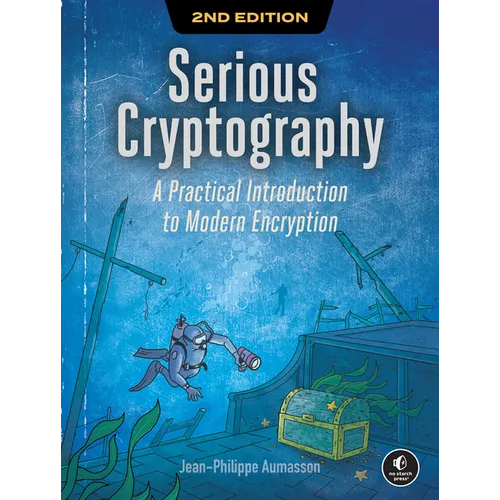Serious Cryptography, 2nd Edition: A Practical Introduction to Modern Encryption