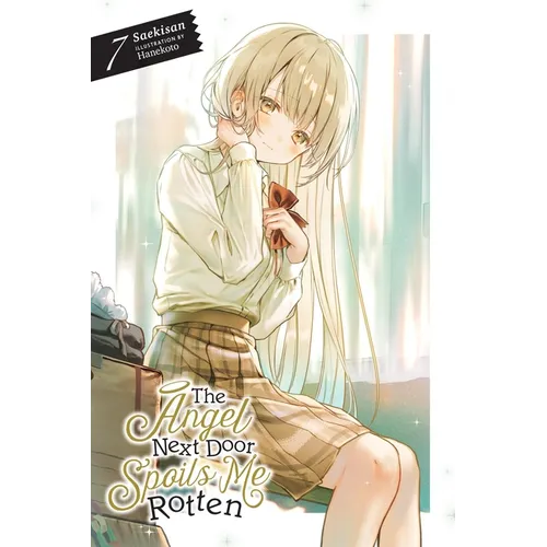 The Angel Next Door Spoils Me Rotten, Vol. 7 (Light Novel): Volume 7