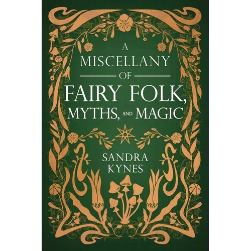 A Miscellany of Fairy Folk, Myths, and Magic