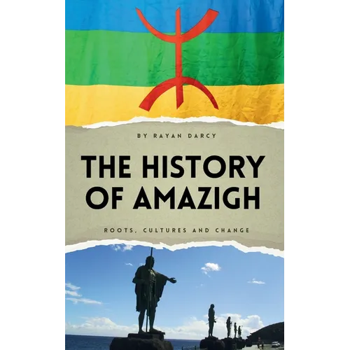 The History of Amazigh: Roots, Cultures and Change