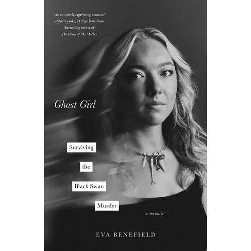 Ghost Girl: Surviving the Black Swan Murder--A Memoir