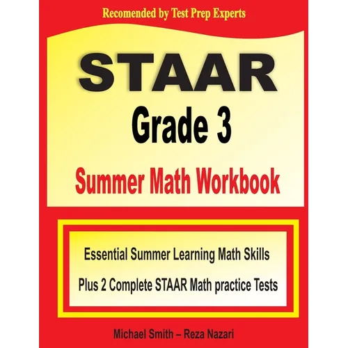 STAAR Grade 3 Summer Math Workbook: Essential Summer Learning Math Skills plus Two Complete STAAR Math Practice Tests