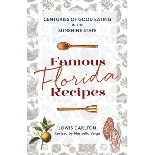 Famous Florida Recipes: Centuries of Good Eating in the Sunshine State