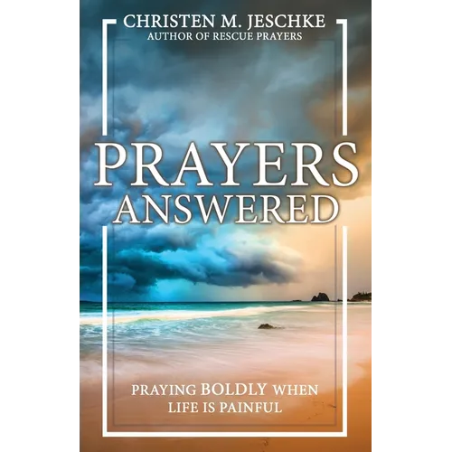 Prayers Answered: Praying Boldly When Life Is Painful