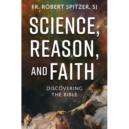 Science, Reason, and Faith: Discovering the Bible