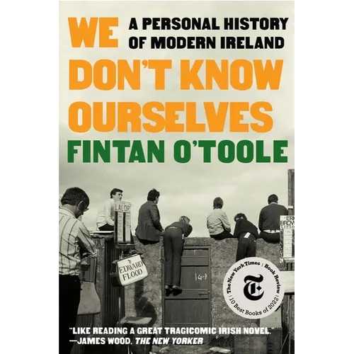 We Don't Know Ourselves: A Personal History of Modern Ireland - Paperback