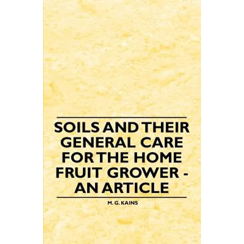 Soils and their General Care for the Home Fruit Grower - An Article