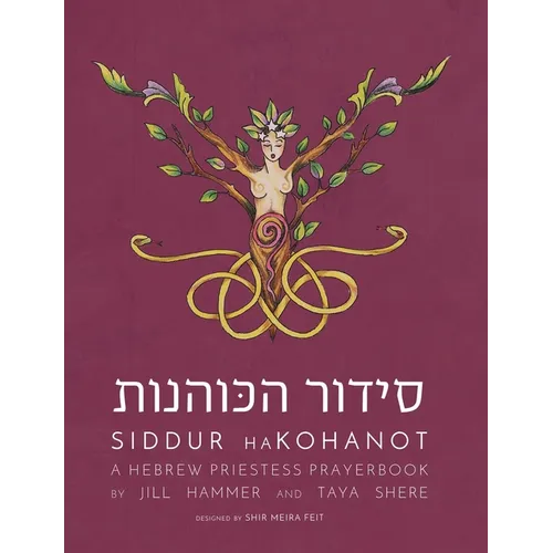 Siddur HaKohanot: A Hebrew Priestess Prayerbook