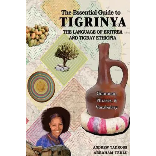 The Essential Guide to Tigrinya: The Language of Eritrea and Tigray Ethiopia