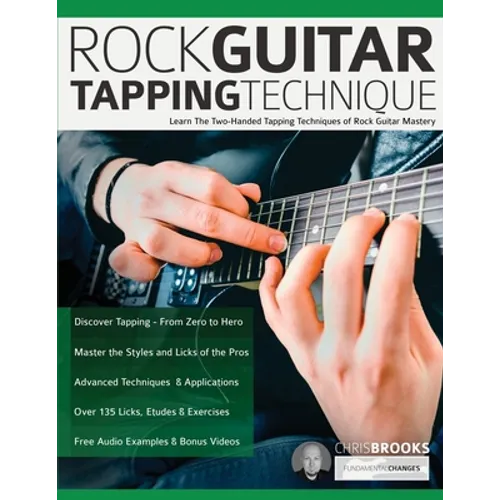 Rock Guitar Tapping Technique: Learn The Two-Handed Tapping Techniques of Rock Guitar Mastery