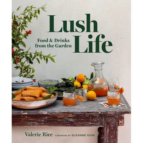 Lush Life: Food & Drinks from the Garden