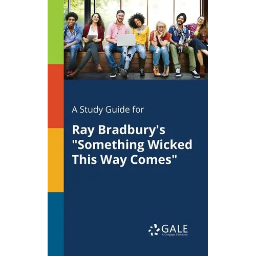 A Study Guide for Ray Bradbury's "Something Wicked This Way Comes"