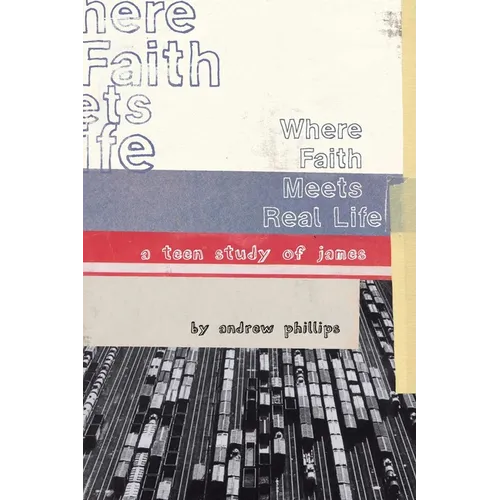 Where Faith Meets Real Life: a teen study of James