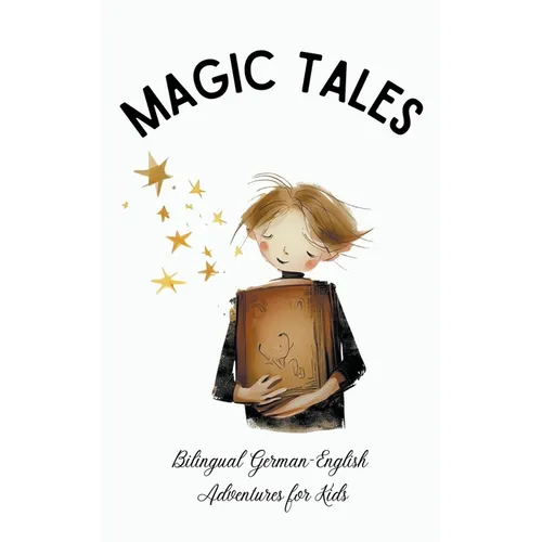 Magic Tales: Bilingual German-English Adventures for Kids