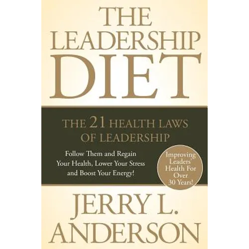 The Leadership Diet: The 21 Health Laws of Leadership