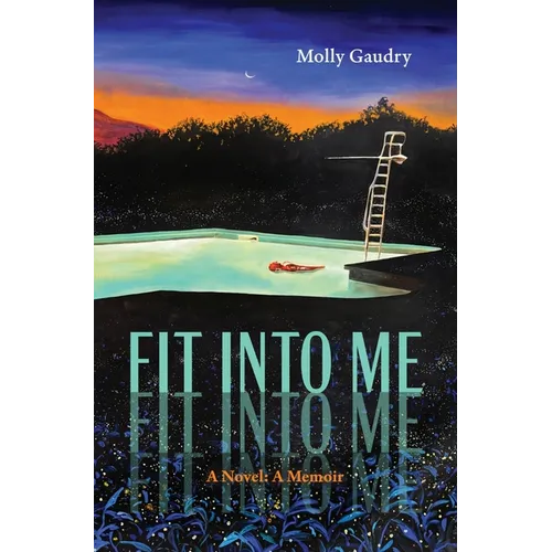 Fit Into Me: A Novel: A Memoir