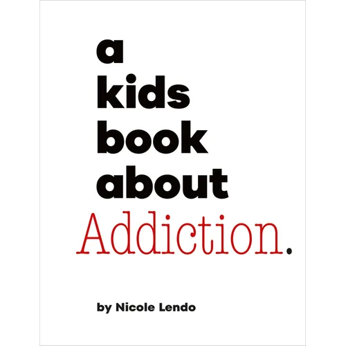 A Kids Book about Addiction