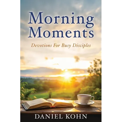 Morning Moments: Devotions For Busy Disciples