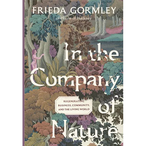 In the Company of Nature: Regenerating Business, Community and the Living World
