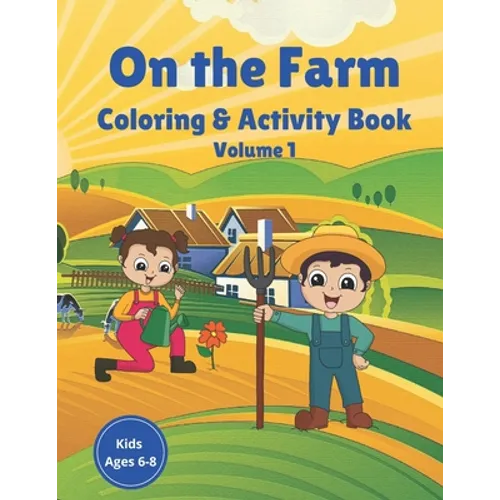 On the Farm Coloring & Activity Book Volume 1: Farm Animals Farm Crops Farm Life Coloring, Mazes, word search, drawing, word scramble, jokes for kids