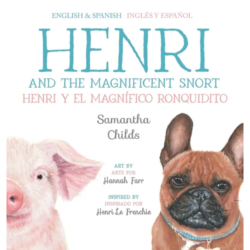Henri and the Magnificent Snort / Henri y el magnífico ronquidito: A Bilingual Children's Book about Bullying, Belonging, and Love