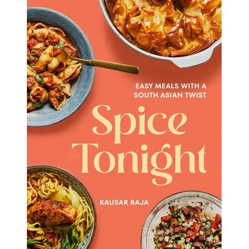 Spice Tonight: Easy Meals with a South Asian Twist